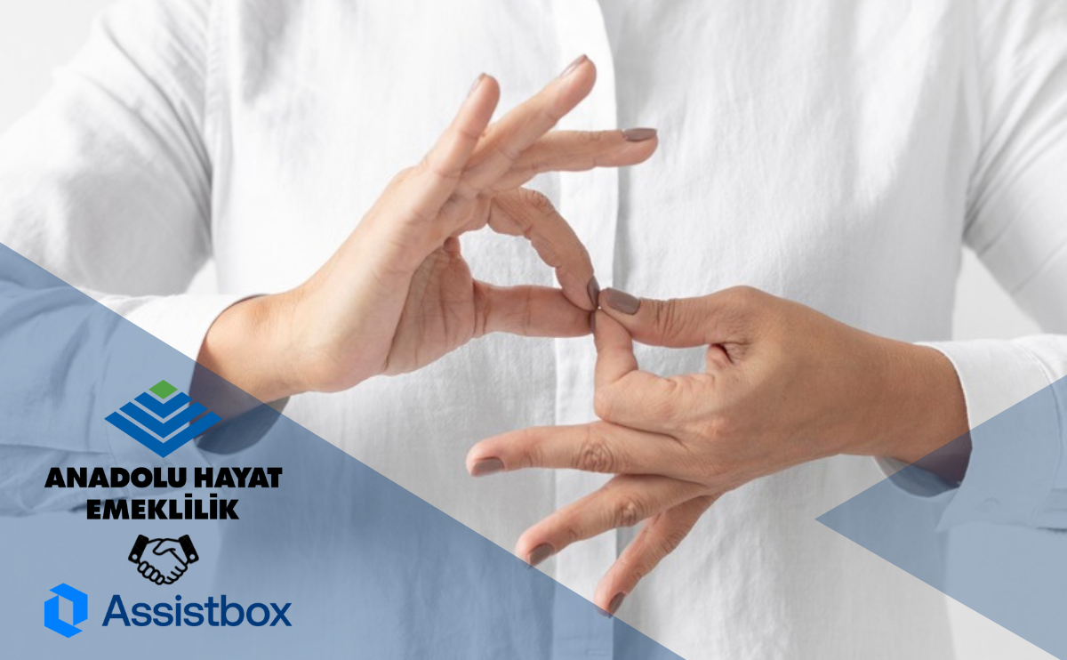 Anadolu Hayat Emeklilik: Sign Language Call Center for the Hearing and Speech Impaired